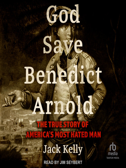 Title details for God Save Benedict Arnold by Jack Kelly - Available